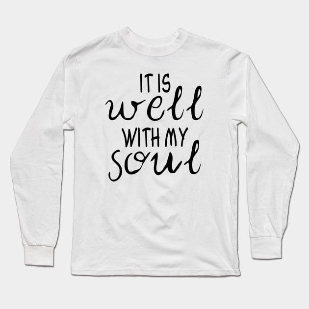 It is well with my soul Long Sleeve T-Shirt by Dhynzz